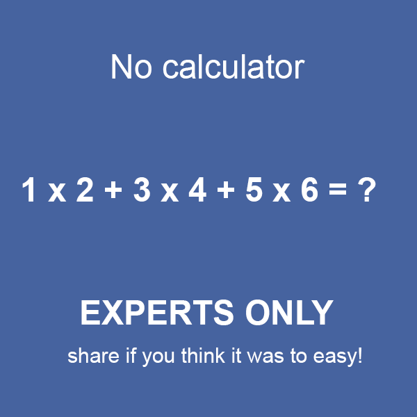 No calculator, Math Experts only.